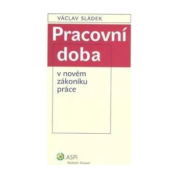 Pracovní doba v nové zákoníku práce - Václav Sládek