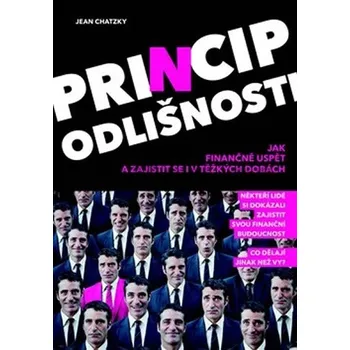 Princip odlišnosti: Jak finančně uspět a zajistit se i v těžkých dobách - Jean Chatzky