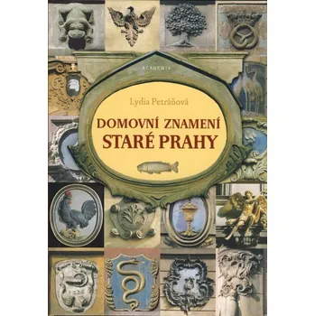 Domovní znamení staré Prahy - Lydia Petráňová