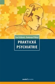 Praktická psychiatrie - Eva Češková, Radovan Přikryl
