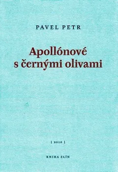 Poezie Apollónové s černými olivami - Pavel Petr