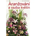 Aranžování a vazba květin - Jan van der…