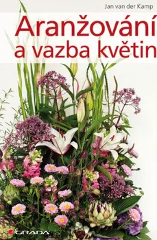 kniha Aranžování a vazba květin - Jan van der Kamp