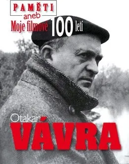Literární biografie Paměti aneb Moje filmové 100 letí - Otakar Vávra