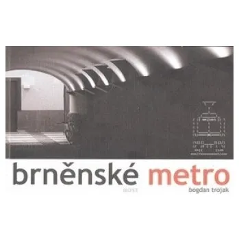 Brněnské metro - Bogdan Trojak