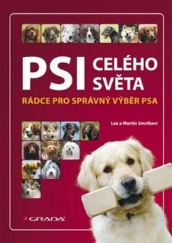 kniha Psi celého světa: Rádce pro správný výběr psa - Lea Smrčková, Martin Smrček (2011) [E-kniha]