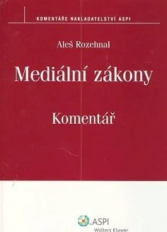 Mediální zákony: Komentář - Aleš Rozehnal