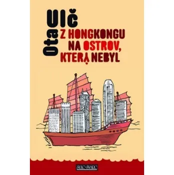 Z Honkongu na ostrov, který nebyl - Ota Ulč