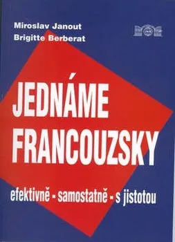 Francouzský jazyk Jednáme francouzsky - Miroslav Janout, Brigitte Berberat