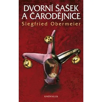 Dvorní šašek a čarodějnice - Siegfried Obermeier