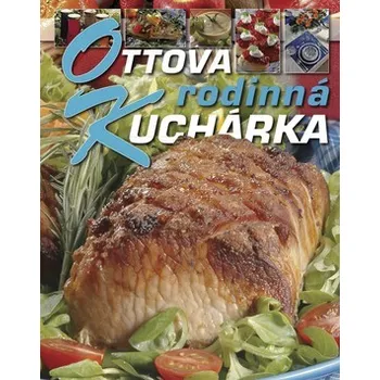 Ottova rodinná kuchárka - kolektiv…