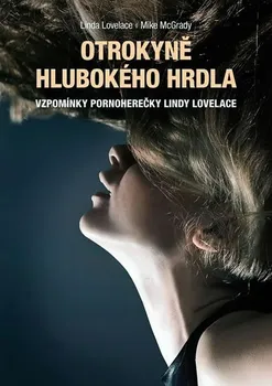 Literární biografie Otrokyně Hlubokého hrdla - Linda Lovelace, Mike McGrady