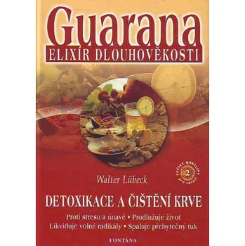 Guarana elixír dlouhověkosti - Walter Lübeck