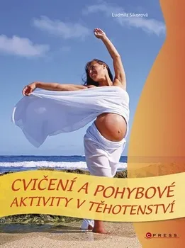 Cvičení a pohybové aktivity v těhotenství - Ludmila Sikorová