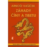 Záhady Číny a Tibetu - Arnošt Vašíček