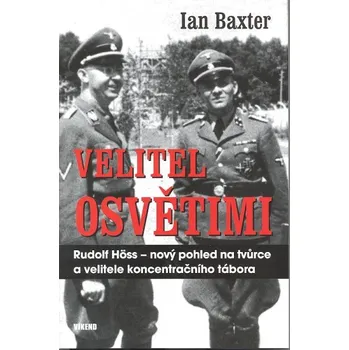Literární biografie Velitel Osvětimi - Ian Baxter