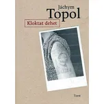Kloktat dehet - Jáchym Topol