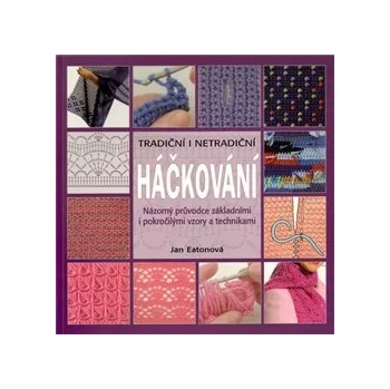 Háčkování: Tradiční i netradiční - Jan Eatonová Encyklopedie Háčkování: Tradiční i netradiční - Jan Eatonová