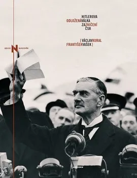 Hitlerova odložená válka za zničení ČSR - Václav Kural, František Vašek