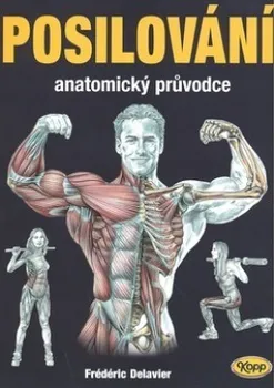 Posilování: Anatomický průvodce - Fréderic Delavier