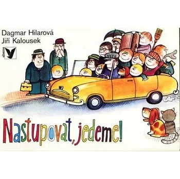 Leporelo Nastupovat, jedeme! - Dagmar Hilarová, Jiří Kalousek