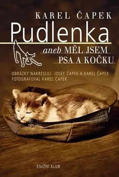 Pudlenka aneb Měl jsem psa a kočku - Karel Čapek