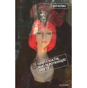 Nespi s nikým, kdo je potrhlejší než ty - Jan Klíma