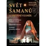 Svět šamanů - Holger Kalweit