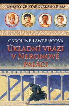 Úkladní vrazi v Neronově paláci - Caroline Lawrencová