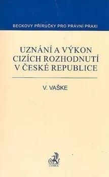 Uznání a výkon cizích rozhodnutí v České republice - Viktor Vaške