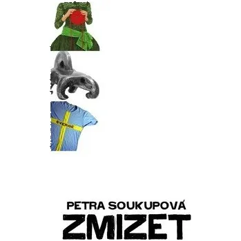 Zmizet - Petra Soukupová