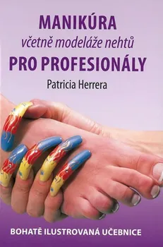 Manikúra včetně modeláže nehtů pro profesionály - Patricia Herrera