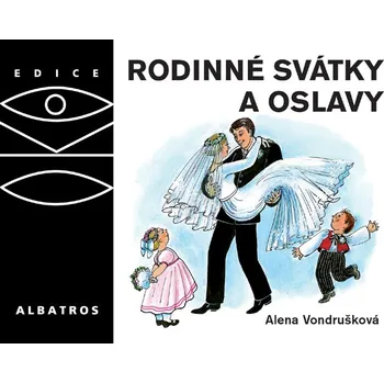 Encyklopedie Rodinné svátky a oslavy - Alena Vondrušková