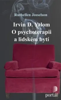 Irvin D.Yalon O psychoterapii a lidském bytí - Ruthellen Josselson