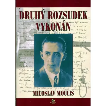 Literární biografie Druhý rozsudek vykonán - Miloslav Moulis