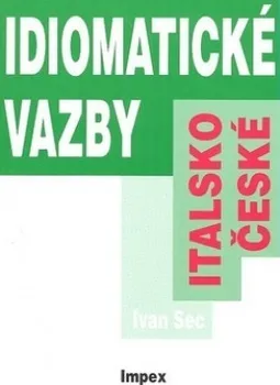 Italský jazyk Italsko-české idiomatické vazby - Ivan Sec