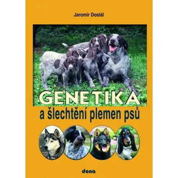 Chovatelství Genetika a šlechtění plemen psů - Jaromír Dostál