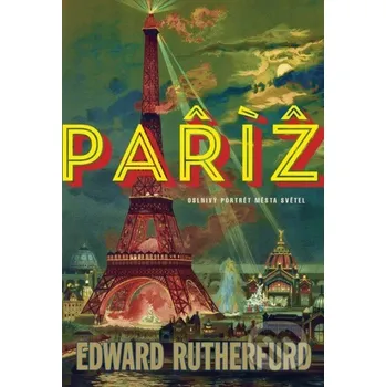 Paříž - Edward Rutherfurd Paříž - Edward Rutherfurd