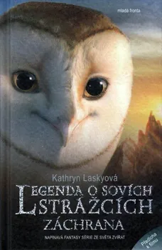 Legenda o sovích strážcích: Záchrana - Kathryn Laskyová