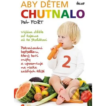 Aby dětem chutnalo 2 - Petr Fořt Aby dětem chutnalo 2 - Petr Fořt
