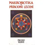 Makrobiotika a přírodní léčení - Michio…