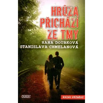 Hrůza přichází ze tmy - Hana Doubková, Stanislava Chmelanová