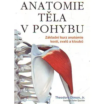 Anatomie těla v pohybu - Theodore Dimon