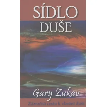 Duchovní literatura Sídlo duše - Gary Zukav