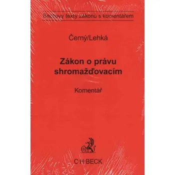 Zákon o právu shromažďovacím: Komentář - Petr Černý, Markéta Lehká Zákon o právu shromažďovacím: Komentář - Petr Černý, Markéta Lehká