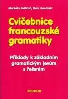 Francouzský jazyk Cvičebnice francouzské gramatiky - Markéta Zettlová, Marc Baudinet