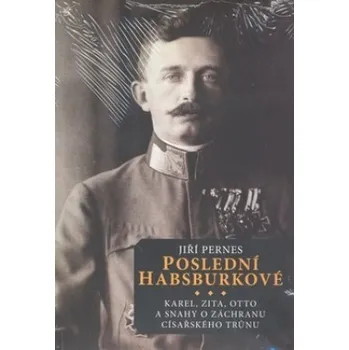 Poslední Habsburkové - Jiří Pernes Encyklopedie Poslední Habsburkové - Jiří Pernes
