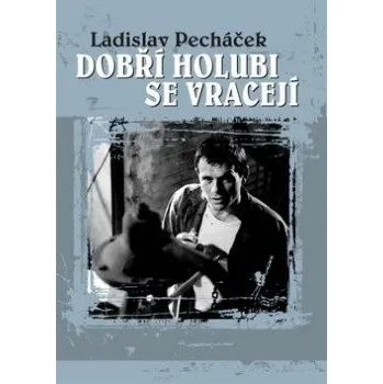 Dobří holubi se vracejí - Ladislav Pecháček