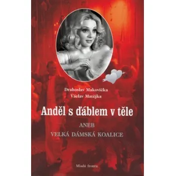 Anděl s ďáblem v těle - Drahoslav Makovička, Václav Matějka