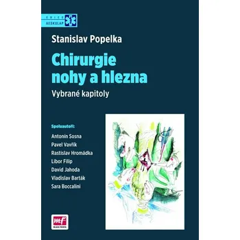 Chirurgie nohy a hlezna: Vybrané kapitoly - Stanislav Popelka Chirurgie nohy a hlezna: Vybrané kapitoly - Stanislav Popelka